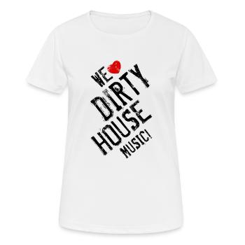 WE LOVE DIRTY HOUSE Music - Frauen T-Shirt atmungsaktiv - Weiß - Vorne - AI Model Female 172 dark (172cm)
