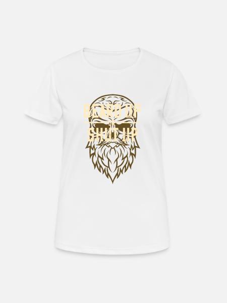 Beard Bearded Beard Funny Sayings Shut Up - Women's Breathable T-Shirt - white
