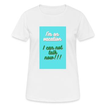 ICH BIN IM URLAUB. ICH KANN NICHT REDEN - Frauen T-Shirt atmungsaktiv - Weiß - Vorne - AI Model Female 172 dark (172cm)