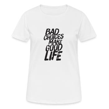 Mauvais choix rendent la vie bonne chemise noire - T-shirt respirant Femme - blanc - Devant - AI Model Female 172 dark (172cm)