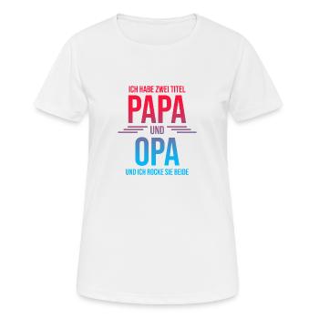 Ich habe zwei Titel Papa und Opa - Frauen T-Shirt atmungsaktiv - Weiß - Vorne - AI Model Female 172 dark (172cm)