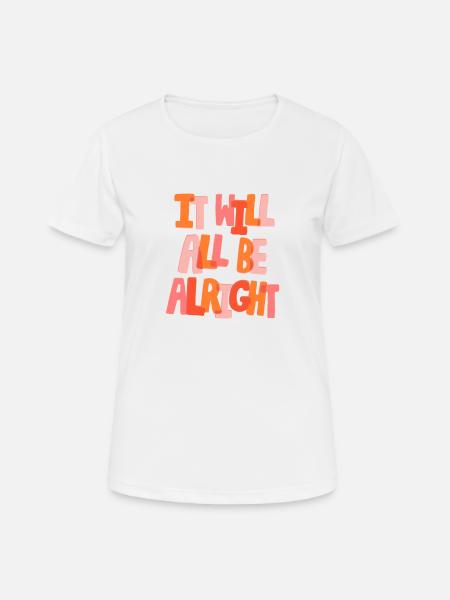 ALLES WIRD GUT - Frauen T-Shirt atmungsaktiv - Weiß