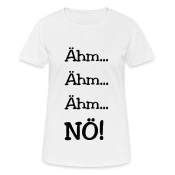 Ähm...Ähm...Ähm...NÖ! - Frauen T-Shirt atmungsaktiv - Weiß - Vorne - AI Model Female 172 dark (172cm)
