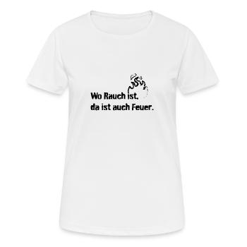 wo rauch ist, da ist auch feuer. Sprichwort. - Frauen T-Shirt atmungsaktiv - Weiß - Vorne - AI Model Female 172 dark (172cm)