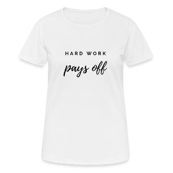 Hard Work Pays Off - Women's Breathable T-Shirt - white - Front - AI Model Female 172 dark (172cm)