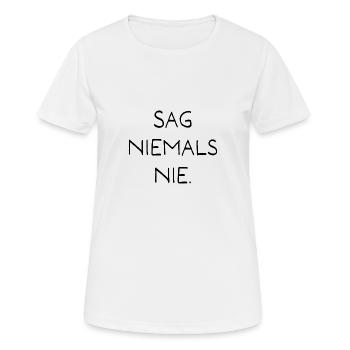 Sag niemals nie. Deutsches Sprichwort. - Frauen T-Shirt atmungsaktiv - Weiß - Vorne - AI Model Female 172 dark (172cm)