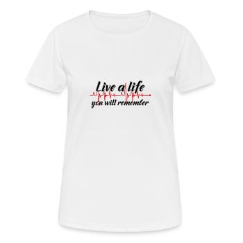 Lebe ein Leben, an das Du Dich erinnern wirst - Frauen T-Shirt atmungsaktiv - Weiß - Vorne - AI Model Female 172 dark (172cm)