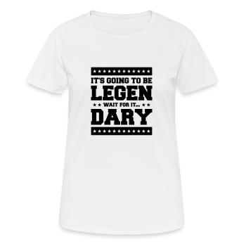It's Going To Be Legen wait for it Dary - Women's Breathable T-Shirt - white - Front - AI Model Female 172 dark (172cm)