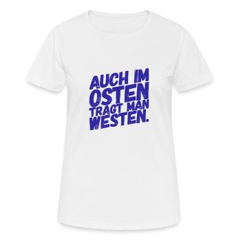 Auch im OSTEN trägt man WESTEN - Nice, Funny Shirt - Frauen T-Shirt atmungsaktiv - Weiß - Vorne - AI Model Female 172 dark (172cm)