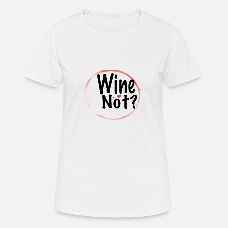 Wine Not ? - Women's Breathable T-Shirt - white