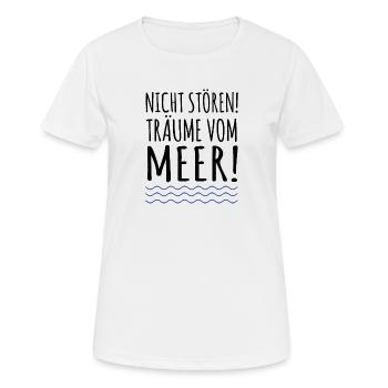 Nicht stören! Träume vom Meer! Meer-Sehnsucht - Frauen T-Shirt atmungsaktiv - Weiß - Vorne - AI Model Female 172 dark (172cm)