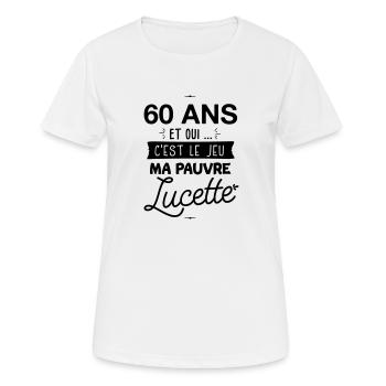 60 ans ma pauvre Lucette - T-shirt respirant Femme - blanc - Devant - AI Model Female 172 dark (172cm)