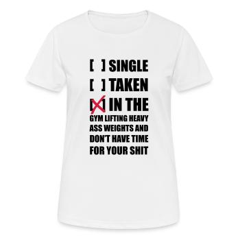 Single? I'm in the Gym lifting heavy Weights ... - T-shirt respirant Femme - blanc - Devant - AI Model Female 172 dark (172cm)