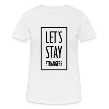 Citation Restons Strangers - T-shirt respirant Femme - blanc - Devant - AI Model Female 172 dark (172cm)