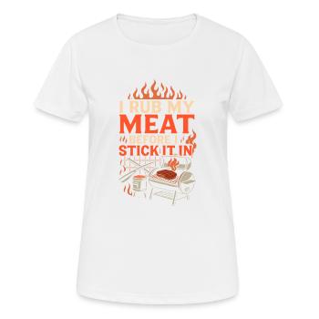 Ich reibe mein Fleisch ein, bevor ich es - Frauen T-Shirt atmungsaktiv - Weiß - Vorne - AI Model Female 172 dark (172cm)