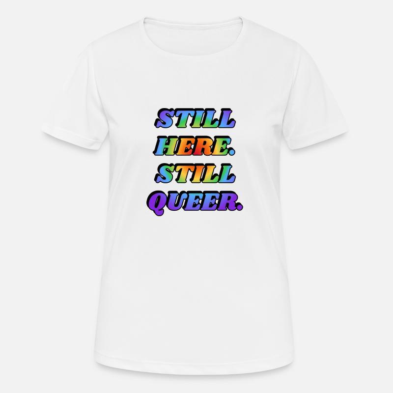 STILL HERE STILL QUEER - Women's Breathable T-Shirt - white