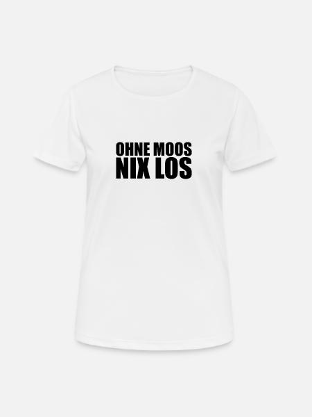 Ohne Moos Nix Los - Frauen T-Shirt atmungsaktiv - Weiß