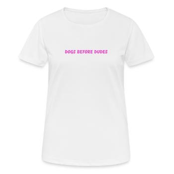 Dogs before dudes - Frauen T-Shirt atmungsaktiv - Weiß - Vorne - AI Model Female 172 dark (172cm)