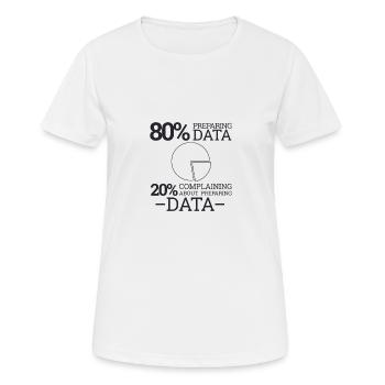 "Complaining Preparing Data" | Data Scientist - Frauen T-Shirt atmungsaktiv - Weiß - Vorne - AI Model Female 172 dark (172cm)