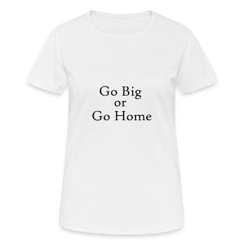 Go Big or Go Home - Women's Breathable T-Shirt - white - Front - AI Model Female 172 dark (172cm)