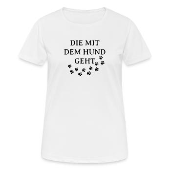 DIE MIT DEM HUND GEHT - HUNDELIEBE - HUNDEFREUND - Frauen T-Shirt atmungsaktiv - Weiß - Vorne - AI Model Female 172 dark (172cm)