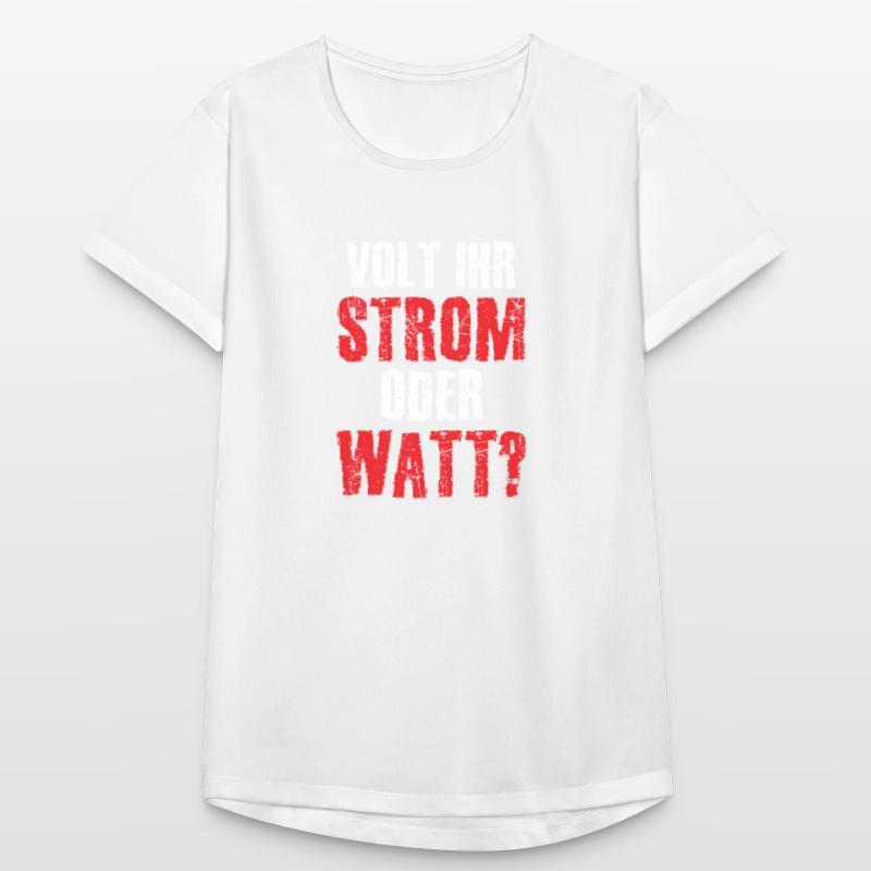 Volt Ihr Strom oder Watt? Frauen T-Shirt atmungsaktiv