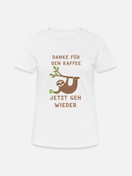 Faultier Danke für den Kaffe jetzt geh wieder - Frauen T-Shirt atmungsaktiv - Weiß