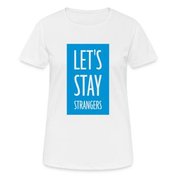 Citation Restons Strangers - T-shirt respirant Femme - blanc - Devant - AI Model Female 172 dark (172cm)