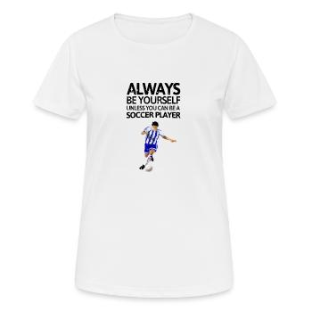 Always be youself! - Women's Breathable T-Shirt - white - Front - AI Model Female 172 dark (172cm)