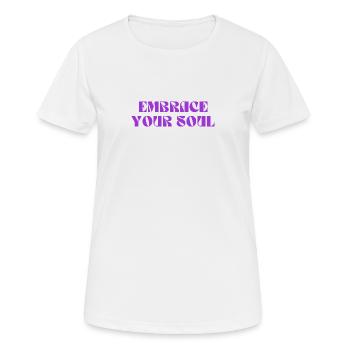 EMBRACE YOUR SOUL - Frauen T-Shirt atmungsaktiv - Weiß - Vorne - AI Model Female 172 dark (172cm)