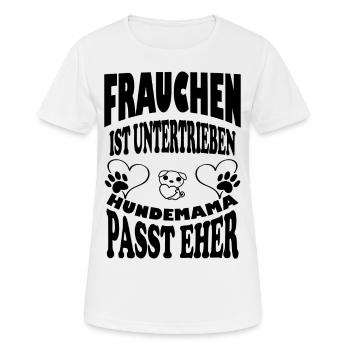Frauchen ist untertieben Hundemama - Frauen T-Shirt atmungsaktiv - Weiß - Vorne - AI Model Female 172 dark (172cm)