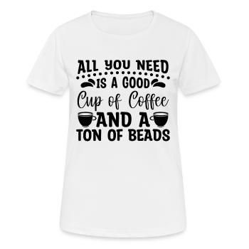 All You Need Is A Good Beading Beads Crafts Beader - Women's Breathable T-Shirt - white - Front - AI Model Female 172 dark (172cm)