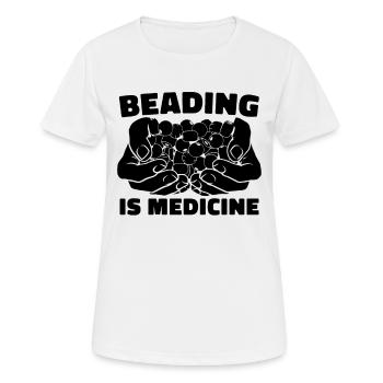 Beading Is Medicine Beaded Jewelry Beadwork Beader - Women's Breathable T-Shirt - white - Front - AI Model Female 172 dark (172cm)