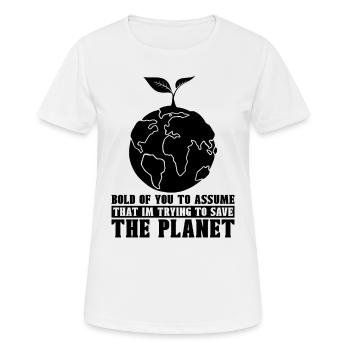 Bold Of You To Awareness Global Warming Advocate - Frauen T-Shirt atmungsaktiv - Weiß - Vorne - AI Model Female 172 dark (172cm)