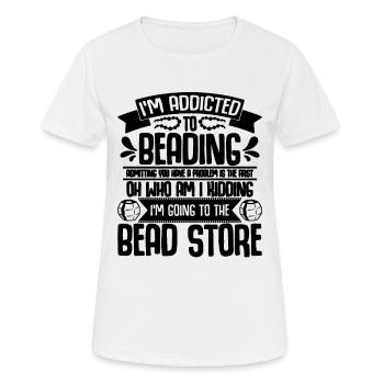 I'm Addicted To Beading Crafts Beadworker Beader - Women's Breathable T-Shirt - white - Front - AI Model Female 172 dark (172cm)