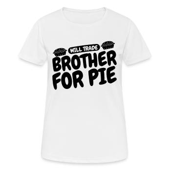 Will Trade Brother For Pie Bakery Apple Pie Lover - Frauen T-Shirt atmungsaktiv - Weiß - Vorne - AI Model Female 172 dark (172cm)