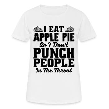 I Eat Apple Pie So I Don't Baking Apple Pie Lover - Frauen T-Shirt atmungsaktiv - Weiß - Vorne - AI Model Female 172 dark (172cm)