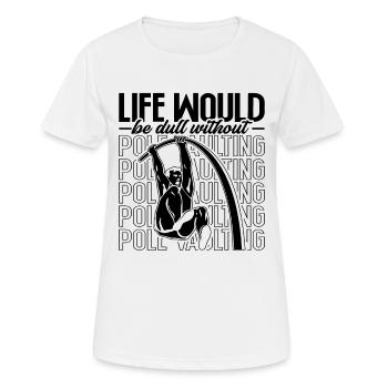 Life Would Be Dull Track And Field Pole Vaulter - Women's Breathable T-Shirt - white - Front - AI Model Female 172 dark (172cm)