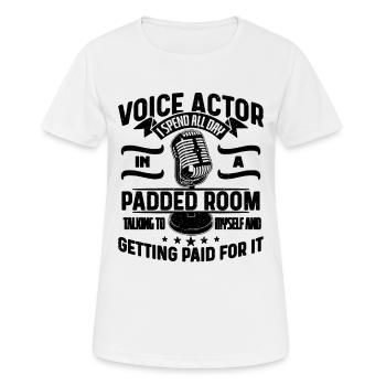Acteur de doublage Je passe toute la journée dans les acteurs de doublage dramatiques - T-shirt respirant Femme - blanc - Devant - AI Model Female 172 dark (172cm)