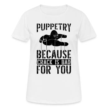 Puppetry Because Crack Is Bad Puppets Puppeteer - Frauen T-Shirt atmungsaktiv - Weiß - Vorne - AI Model Female 172 dark (172cm)