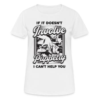 If It Doesn't Involve Puppetry Puppets Puppeteer - Frauen T-Shirt atmungsaktiv - Weiß - Vorne - AI Model Female 172 dark (172cm)