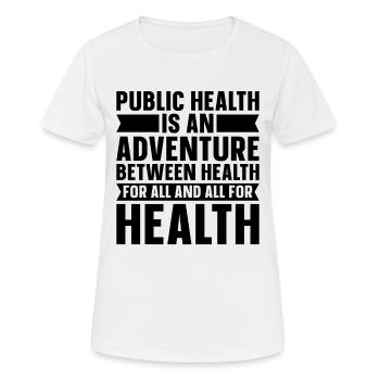 La santé publique est une aventure Infirmières et travailleuses de la santé - T-shirt respirant Femme - blanc - Devant - AI Model Female 172 dark (172cm)