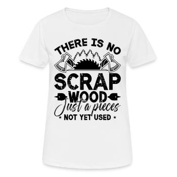 There Is No Scrap Wood Just Woodwork Wood Carver - Frauen T-Shirt atmungsaktiv - Weiß - Vorne - AI Model Female 172 dark (172cm)
