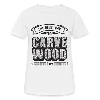 The Best Way To Carve Wood Woodsman Wood Carver - Frauen T-Shirt atmungsaktiv - Weiß - Vorne - AI Model Female 172 dark (172cm)