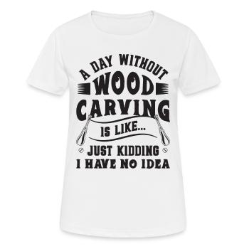 Une journée sans sculpture sur bois sculpture sculpteur sur bois sculpteur - T-shirt respirant Femme - blanc - Devant - AI Model Female 172 dark (172cm)