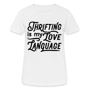 Thrifting Is My Love Language Second Hand Thrifter - Frauen T-Shirt atmungsaktiv - Weiß - Vorne - AI Model Female 172 dark (172cm)