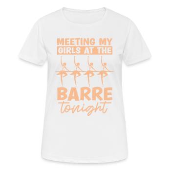 Triff Meine Mädchen Beim Barre Tonight Dance - Frauen T-Shirt atmungsaktiv - Weiß - Vorne - AI Model Female 172 dark (172cm)