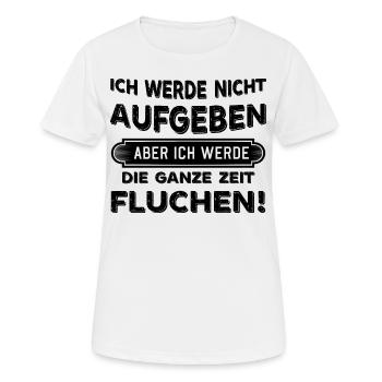 Ich werde nicht aufgeben aber Fluchen Sprüche - Frauen T-Shirt atmungsaktiv - Weiß - Vorne - AI Model Female 172 dark (172cm)