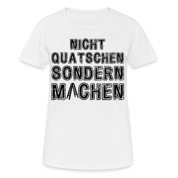 Nicht Quatschen sondern Machen Motivation Spruch - Frauen T-Shirt atmungsaktiv - Weiß - Vorne - AI Model Female 172 dark (172cm)