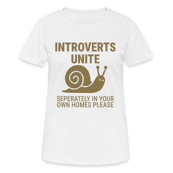 Les introvertis s’unissent ! Séparément dans les maisons personnelles s’il vous plaît - T-shirt respirant Femme - blanc - Devant - AI Model Female 172 dark (172cm)